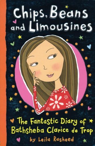 Chips, Beans and Limousines: Fantastic Diary of Bathsheba Clarice De Trop
