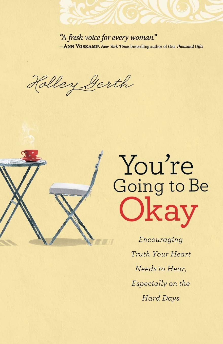 YOU'RE GOING TO BE OKAY: ENCOURA