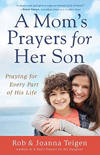 A Mom's Prayers for Her Son: Praying For Every Part Of His Life
