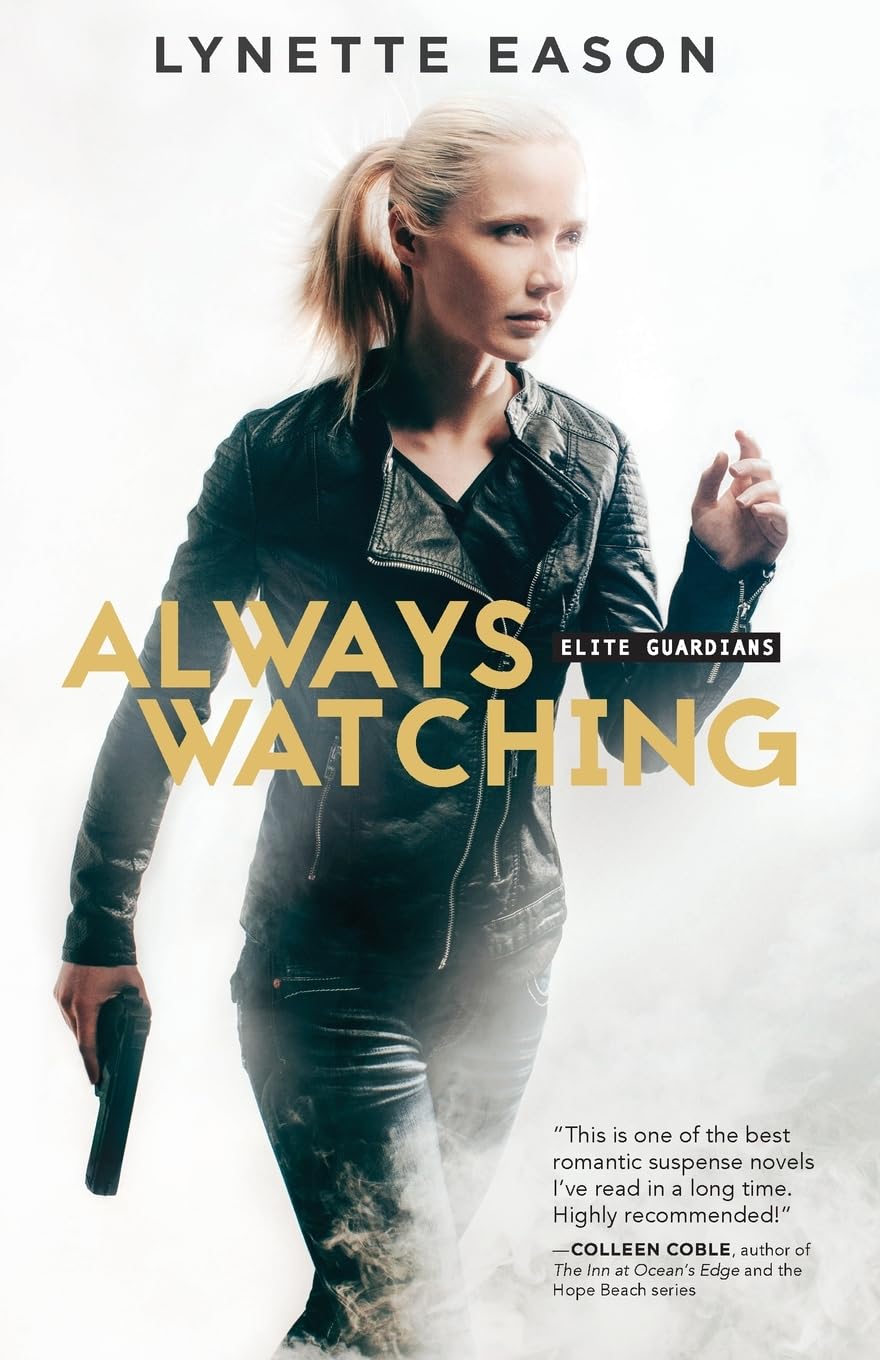 Always Watching: Action and Adventure Books for Women – Christian Suspense Bodyguard Romance (Elite Guardians)