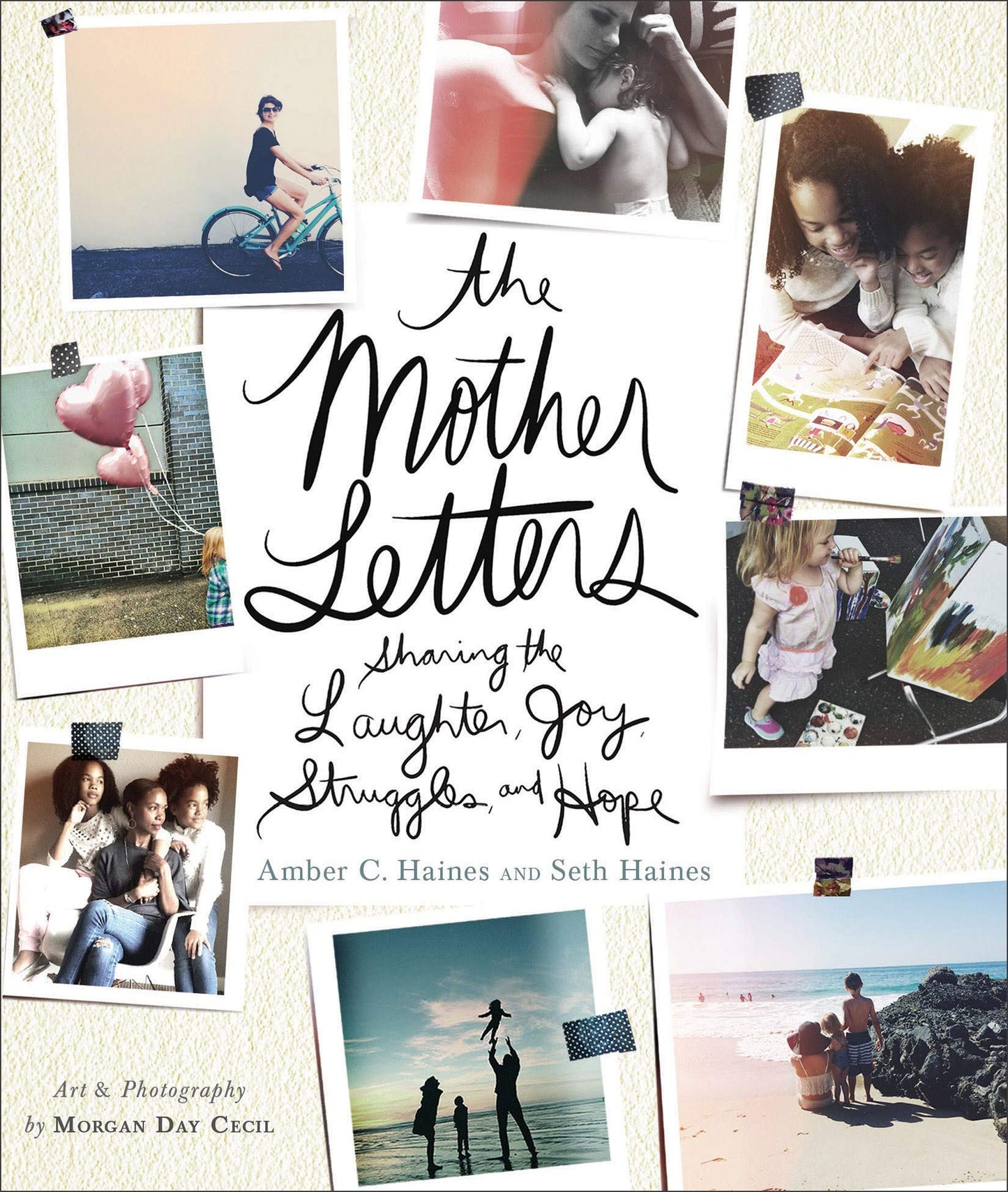 The Mother Letters: Sharing the Laughter, Joy, Struggles, and Hope