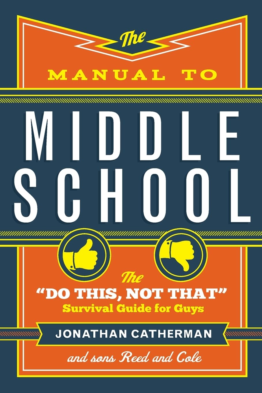 The Manual to Middle School: The "Do This, Not That" Survival Guide for Guys