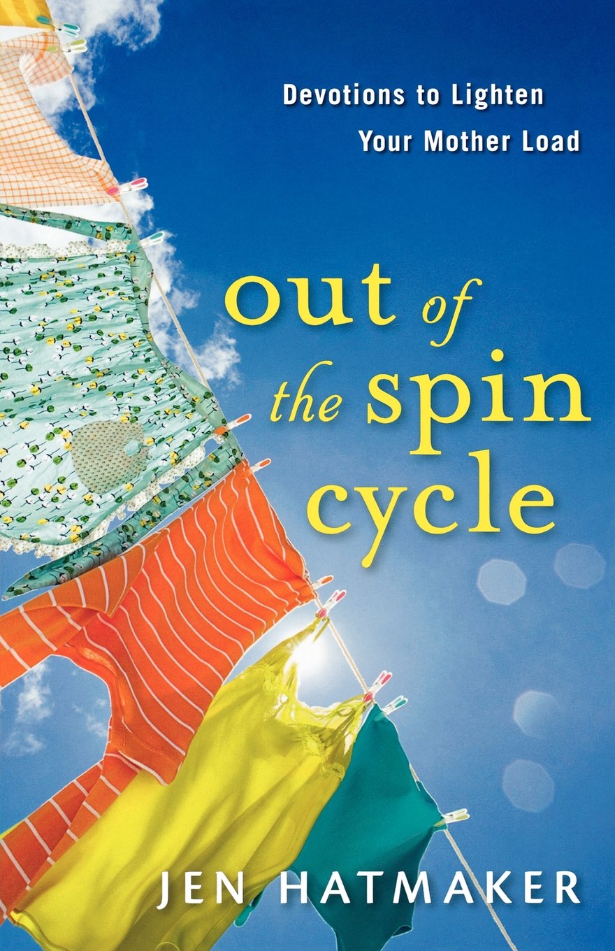 Out of the Spin Cycle: Devotions to Lighten Your Mother Load