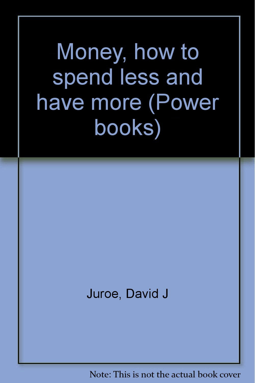 Money, how to spend less and have more (Power books)