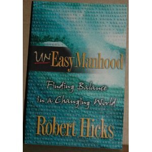 Uneasy Manhood: Finding Balance in a Changing World
