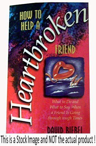 How to Help a Heartbroken Friend: What to Do and What to Say When a Friend Is Going Through Tough Times
