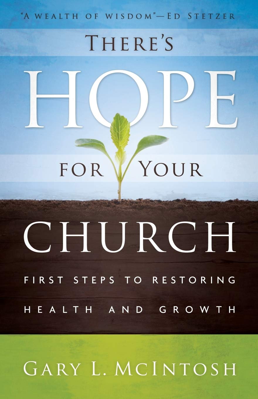 There's Hope for Your Church: First Steps to Restoring Health and Growth