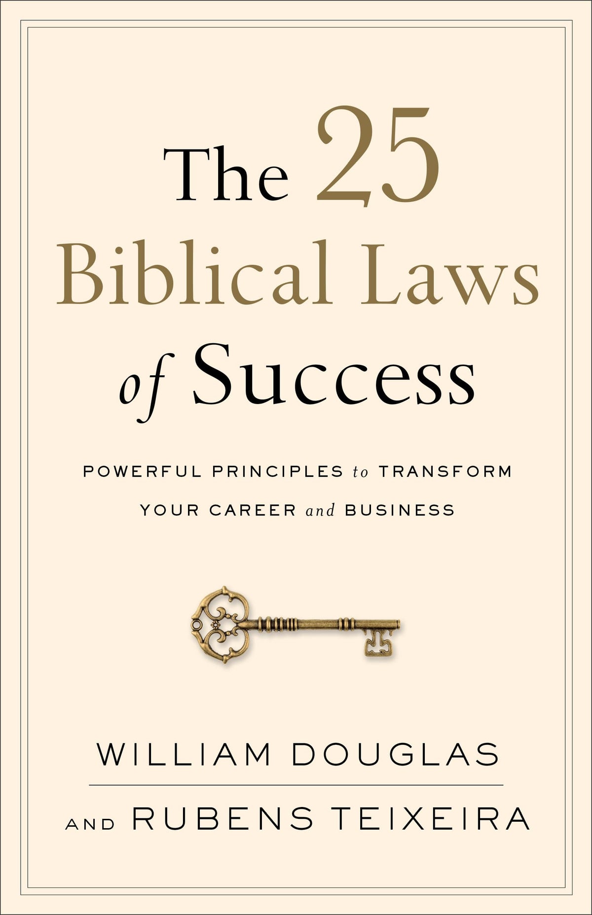The 25 Biblical Laws of Success: Powerful Principles to Transform Your Career and Business