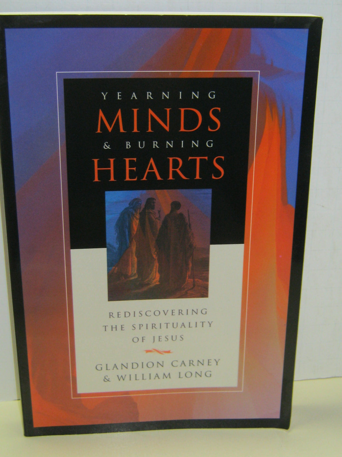 Yearning Minds & Burning Hearts: Rediscovering the Spirituality of Jesus