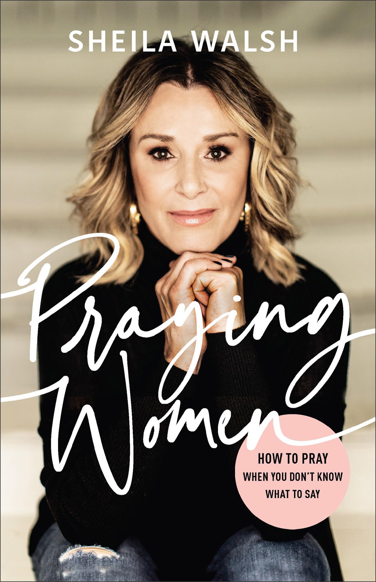 Praying Women: How to Pray When You Don't Know What to Say―A Prayer Book for Christian Women