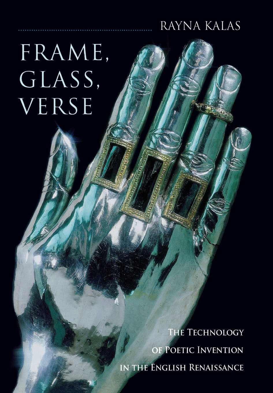 Frame, Glass, Verse: The Technology of Poetic Invention in the English Renaissance