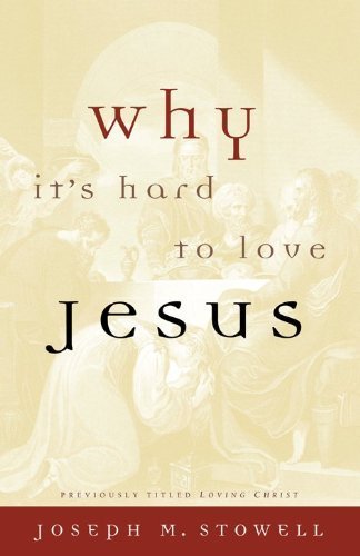 Why It's Hard to Love Jesus