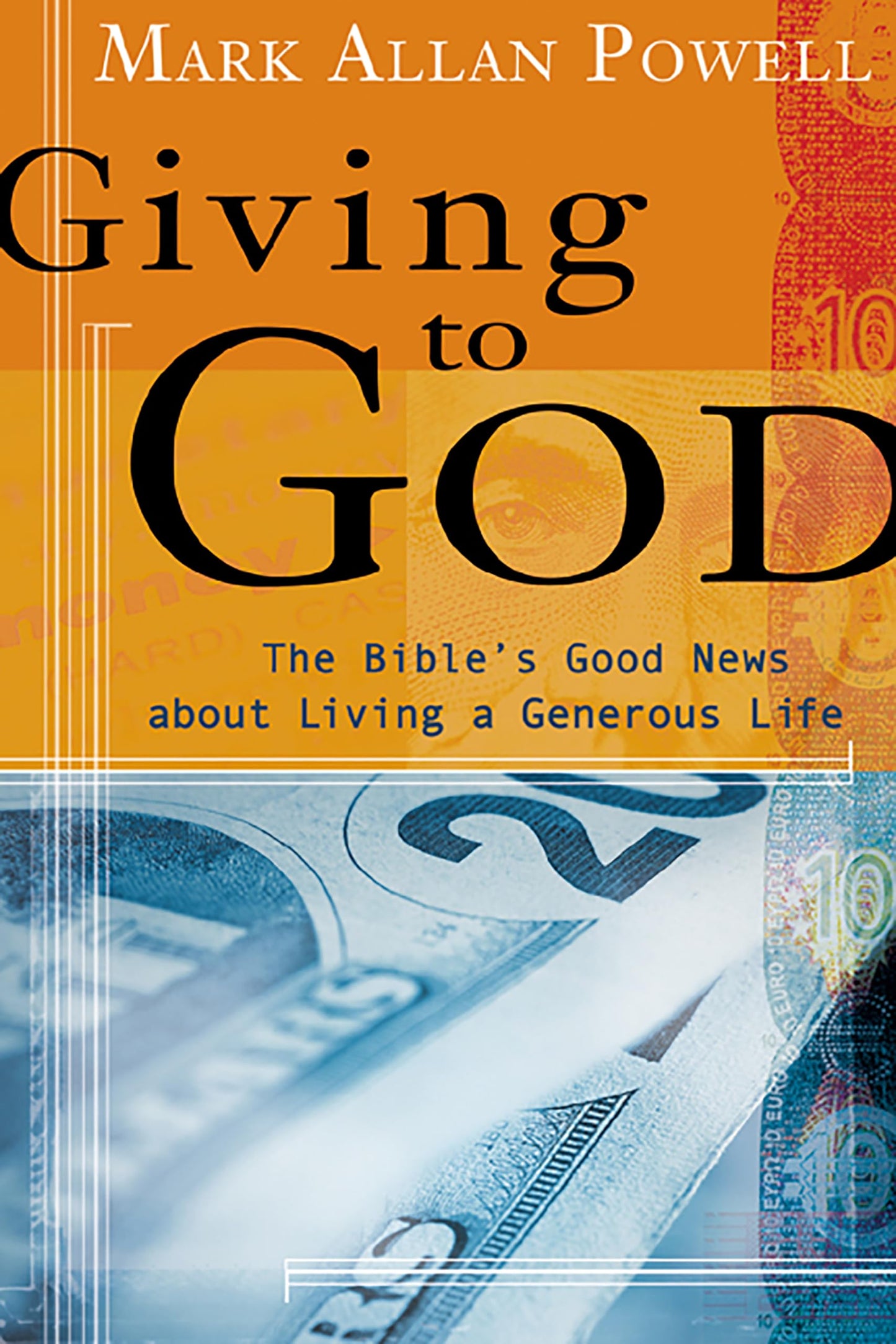 Giving to God: The Bible's Good News about Living a Generous Life