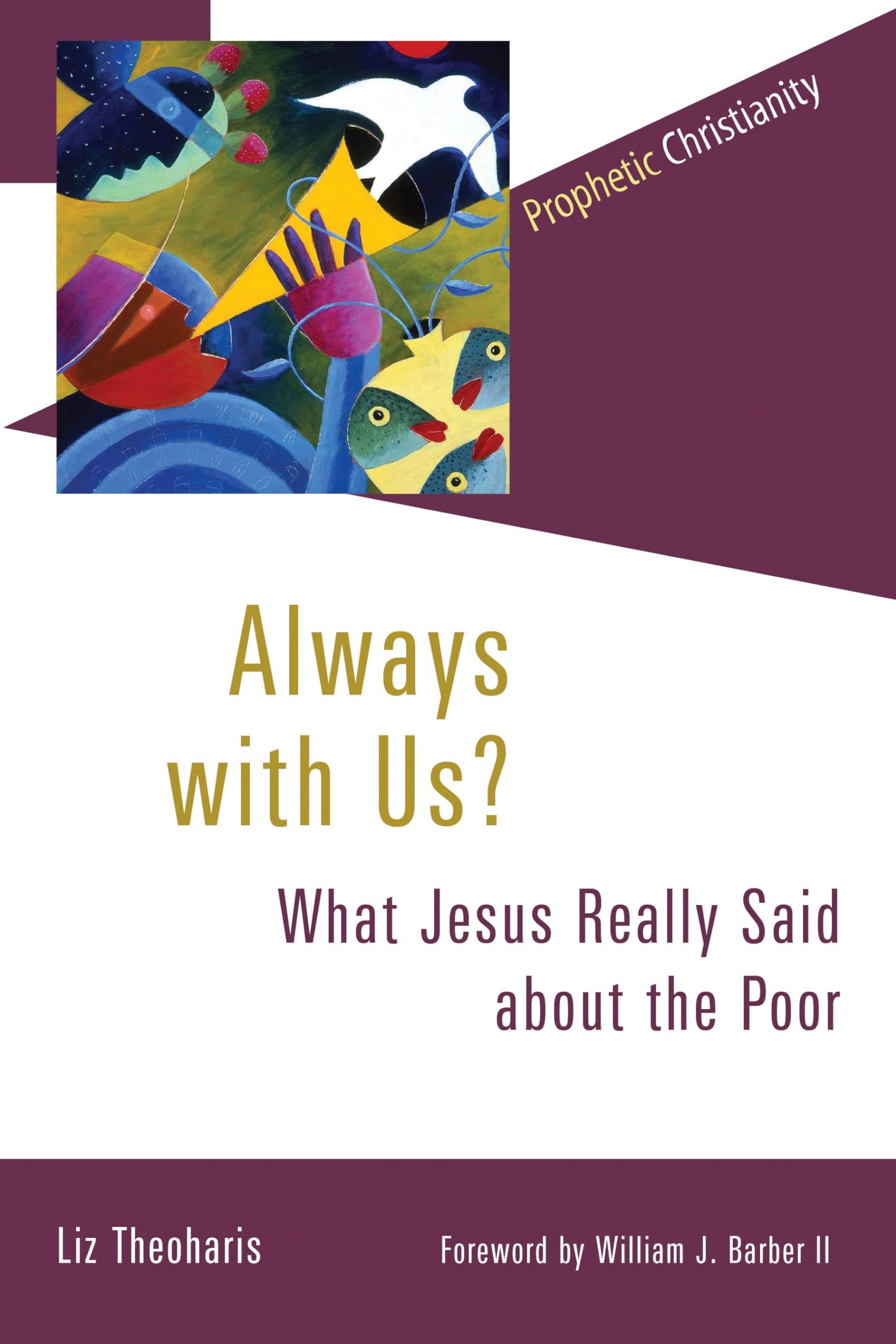 Always with Us?: What Jesus Really Said about the Poor (Prophetic Christianity Series)