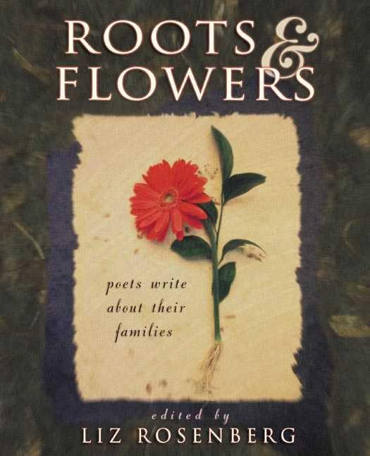 Roots and Flowers: Poets Write About Their Families