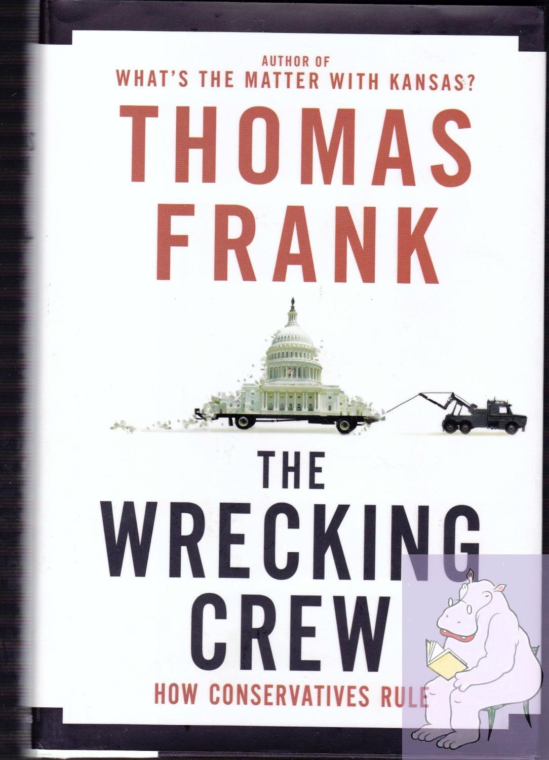The Wrecking Crew: How Conservatives Rule