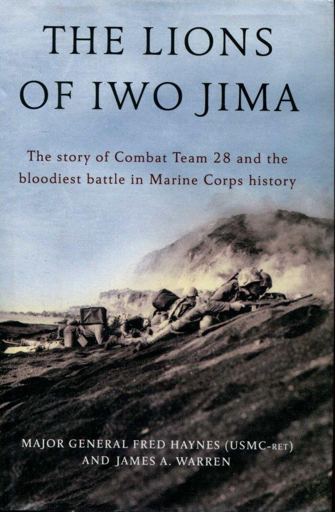 The Lions of Iwo Jima: The Story of Combat Team 28 and the Bloodiest Battle in Marine Corps History