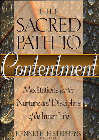 The Sacred Path to Contentment: Meditations for the Nurture and Discipline of the Inner Life