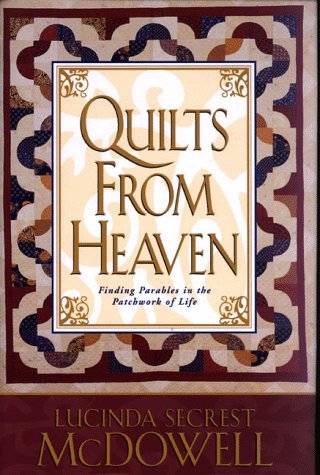 Quilts from Heaven : Finding Parables in the Patchwork of Life