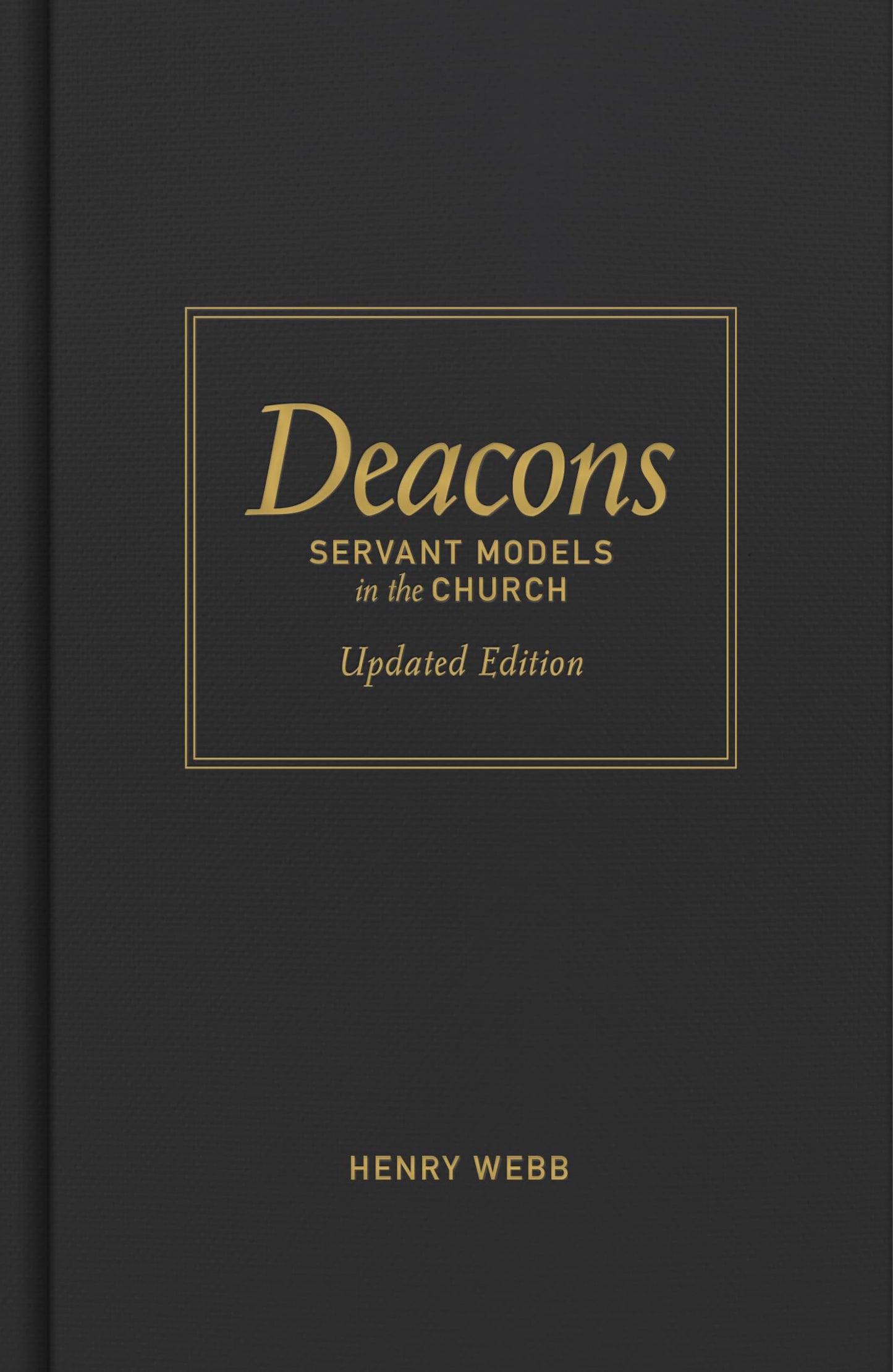 Deacons, Updated Edition: Servant Models in the Church