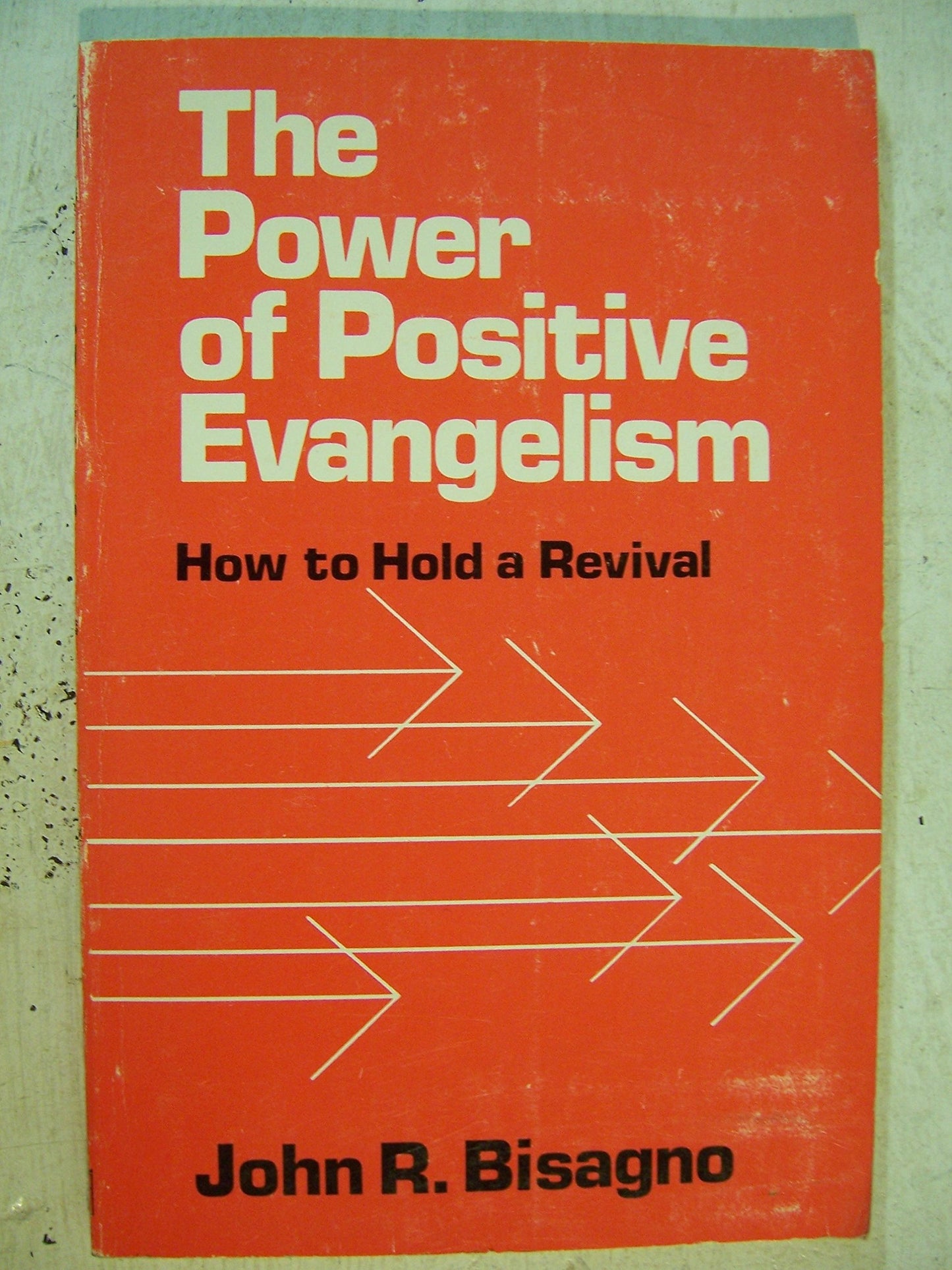 Power of Positive Evangelism: How to Hold a Revival