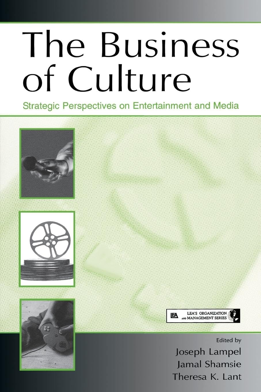 The Business of Culture: Strategic Perspectives on Entertainment and Media (Organization and Management Series)