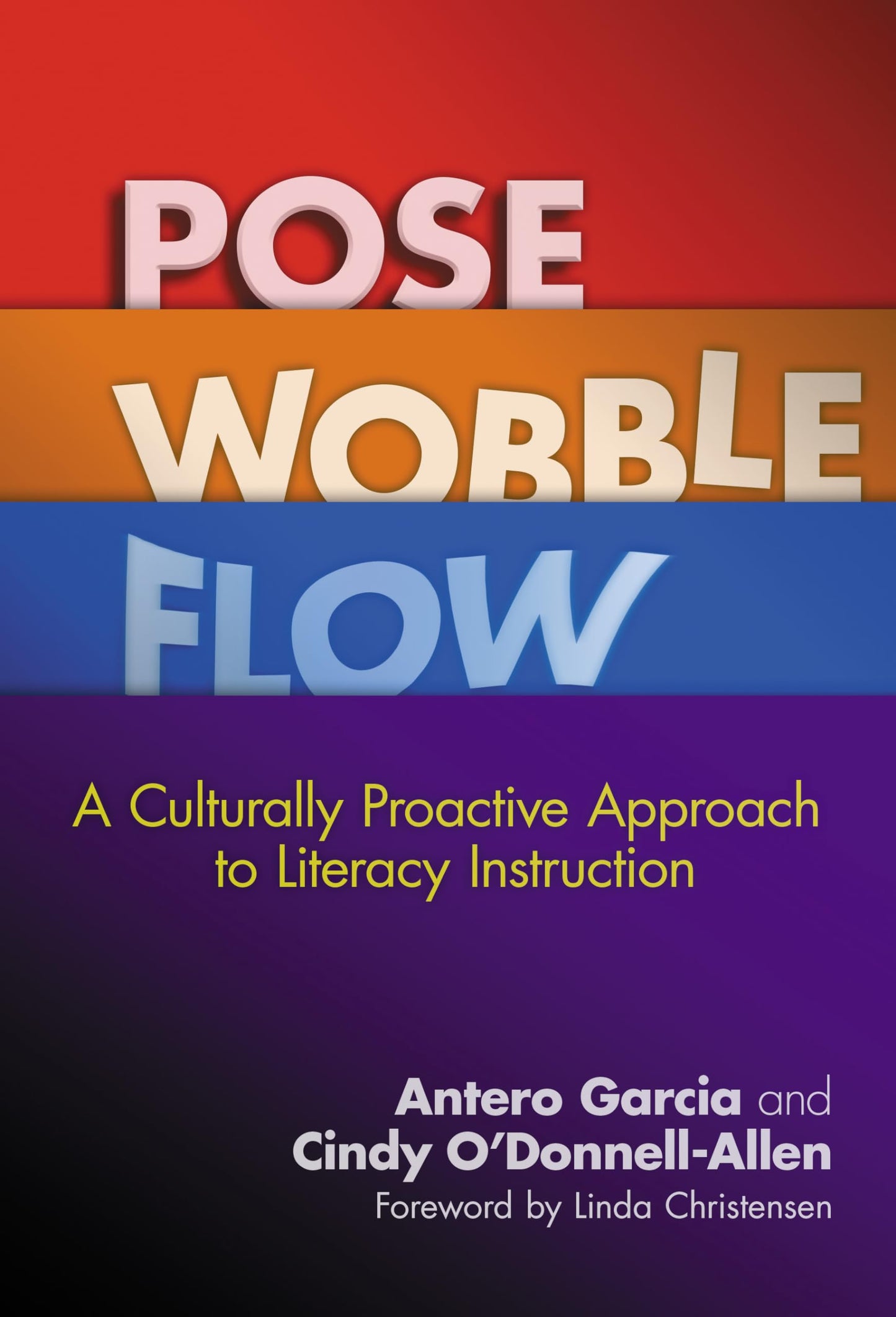 Pose, Wobble, Flow: A Culturally Proactive Approach to Literacy Instruction (Language and Literacy Series)
