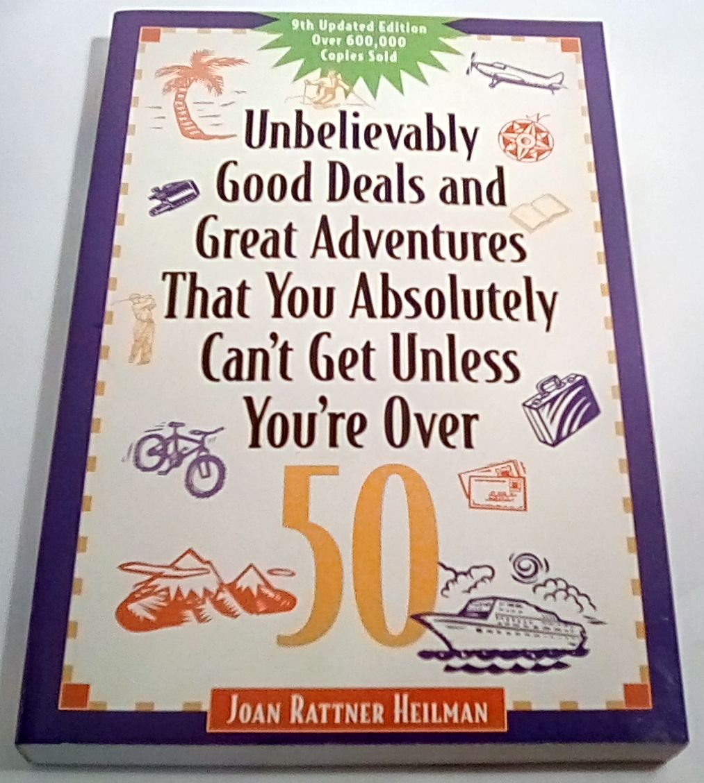 Unbelievably Good Deals and Great Adventures That You Absolutely Can't Get Unless You're over 50