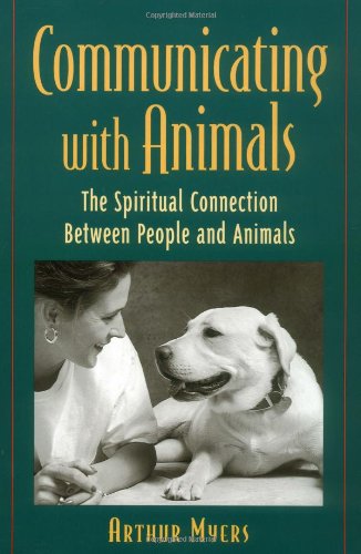 Communicating With Animals : The Spiritual Connection Between People and Animals