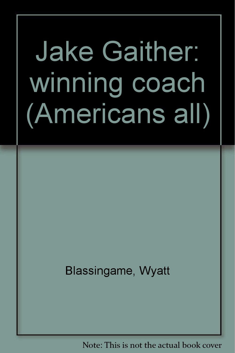 Jake Gaither: Winning Coach (Americans all)