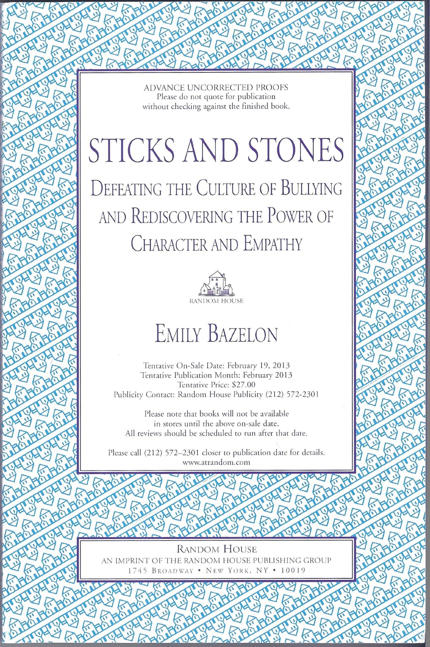 Sticks and Stones: Defeating the Culture of Bullying and Rediscovering the Power of Character and Empathy