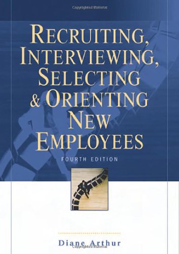 Recruiting, Interviewing, Selecting & Orienting New Employees