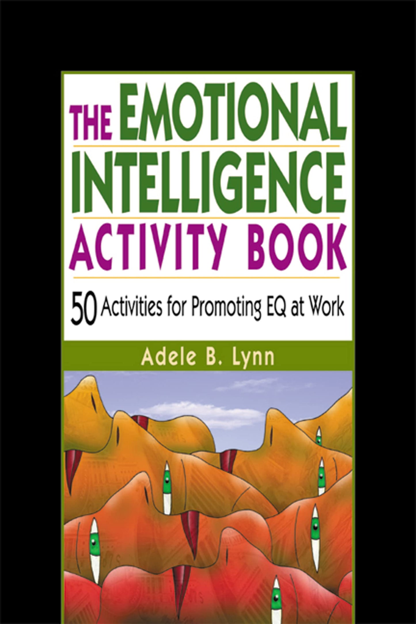 The Emotional Intelligence Activity Book: 50 Activities for Promoting EQ at Work
