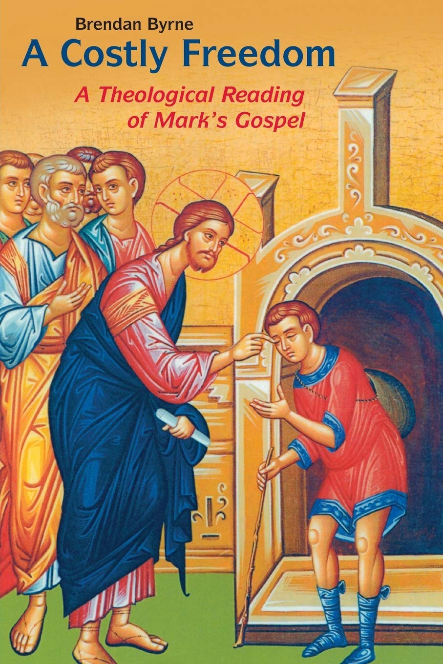 A Costly Freedom: A Theological Reading of Mark's Gospel