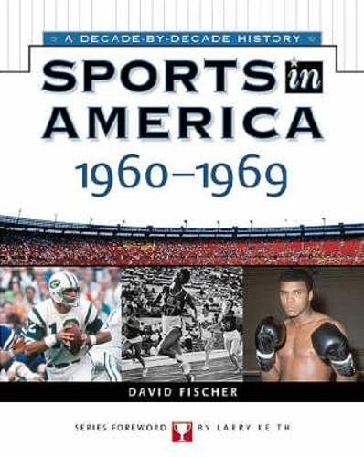 Sports In America: 1960 To 1969 (Sports in America A Decade by Decade History)