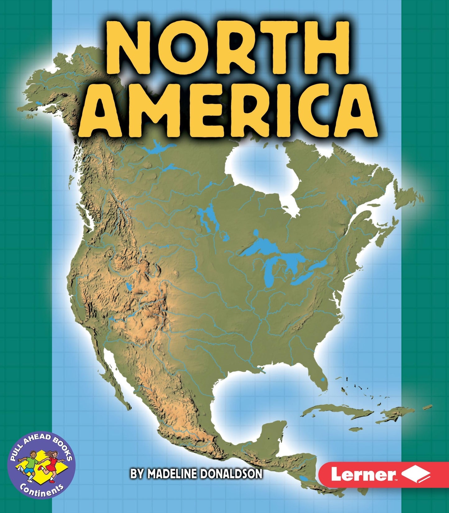 North America (Pull Ahead Books) (Pull Ahead Books Continents)