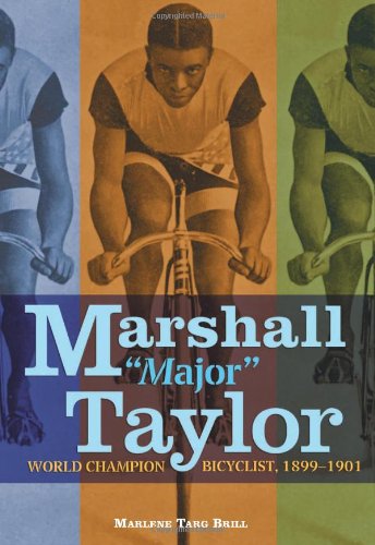 Marshall "Major" Taylor: World Champion Bicyclist, 1899-1901 (Trailblazer Biographies)