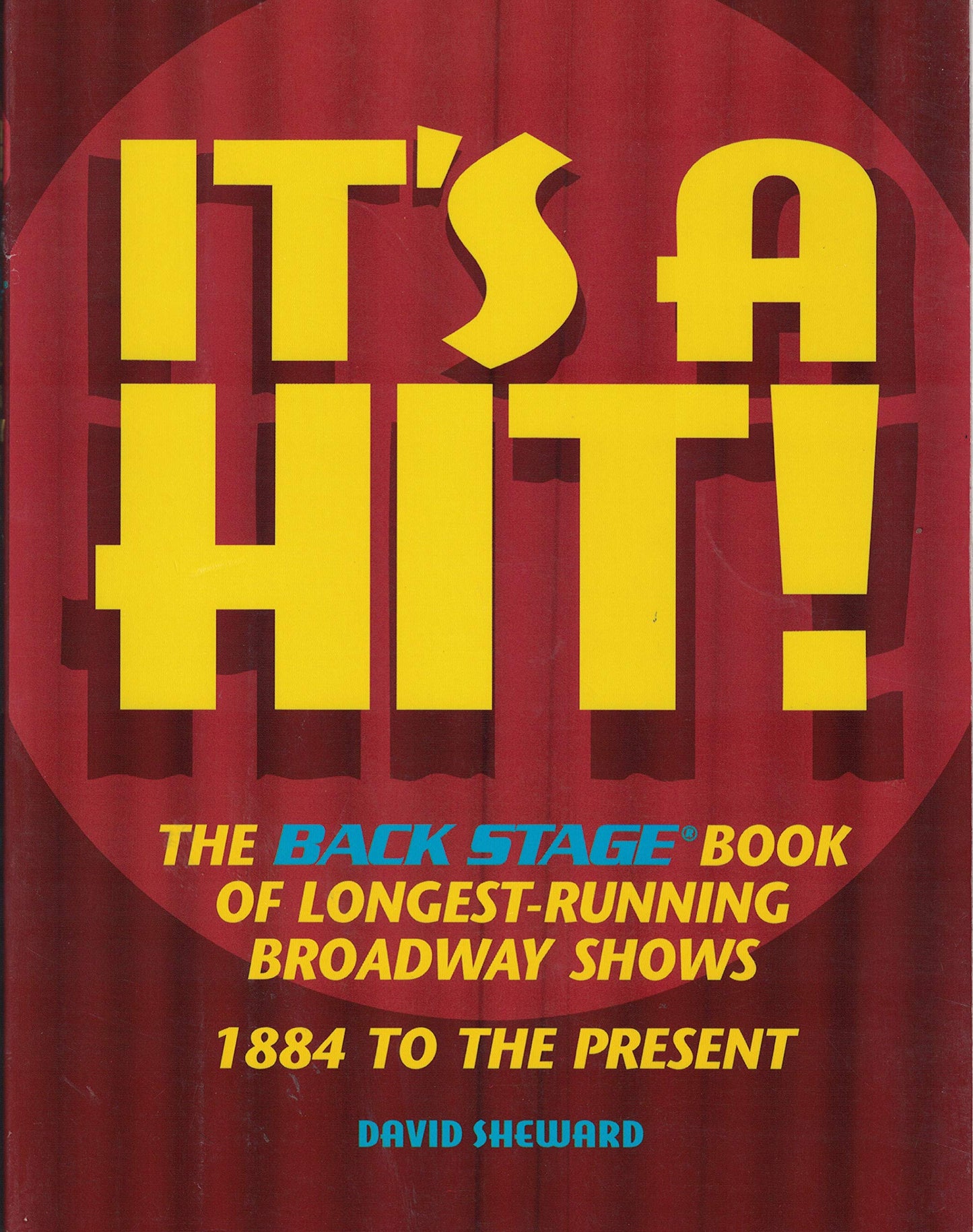 It's a Hit!: The Back Stage Book of Longest-Running Broadway Shows : 1884 to the Present