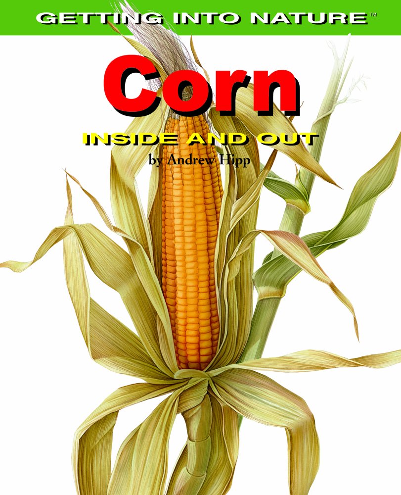 Corn Inside and Out (Getting into Nature)