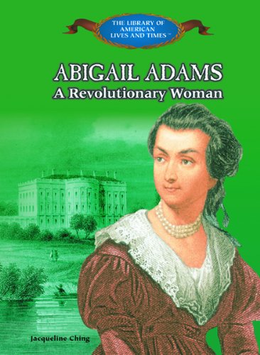 Abigail Adams: A Revolutionary Woman (The Library of American Lives and Times)