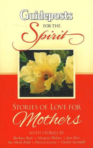 Guideposts for the Spirit: Stories of Love for Mothers