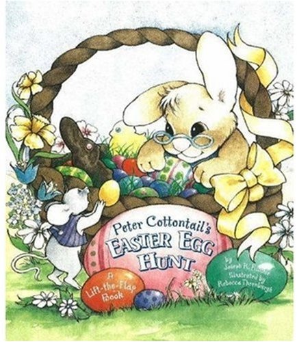 Peter Cottontail's Easter Egg Hunt (A Lift-the-Flap Book)