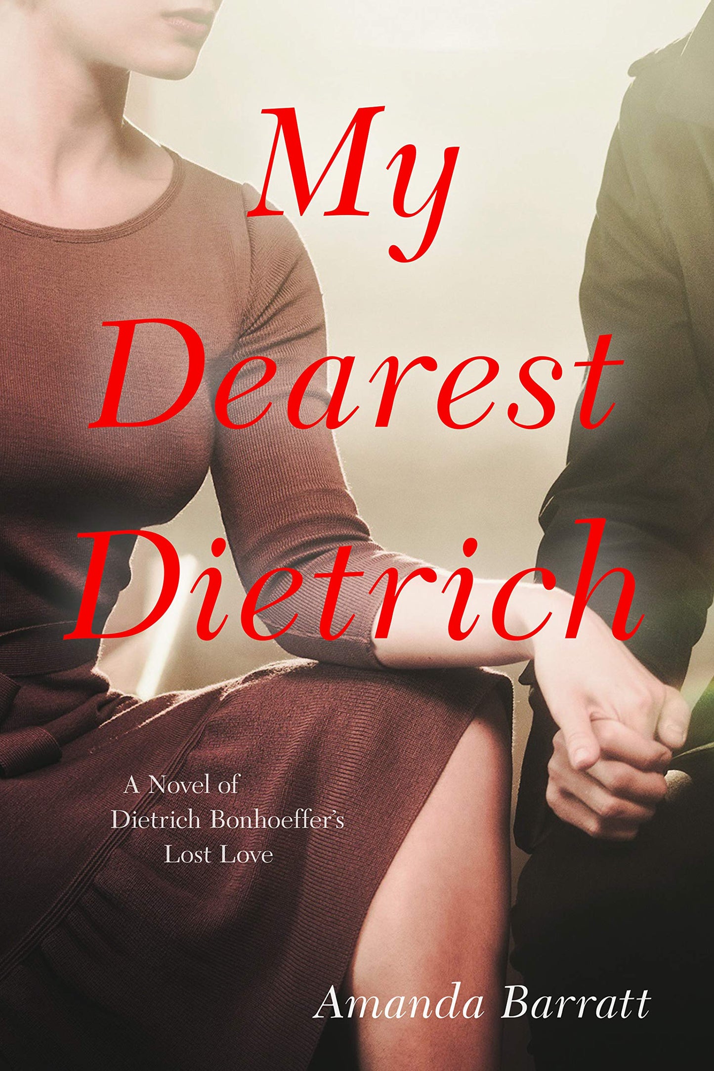 My Dearest Dietrich: A Novel of Dietrich Bonhoeffer’s Lost Love - 8326