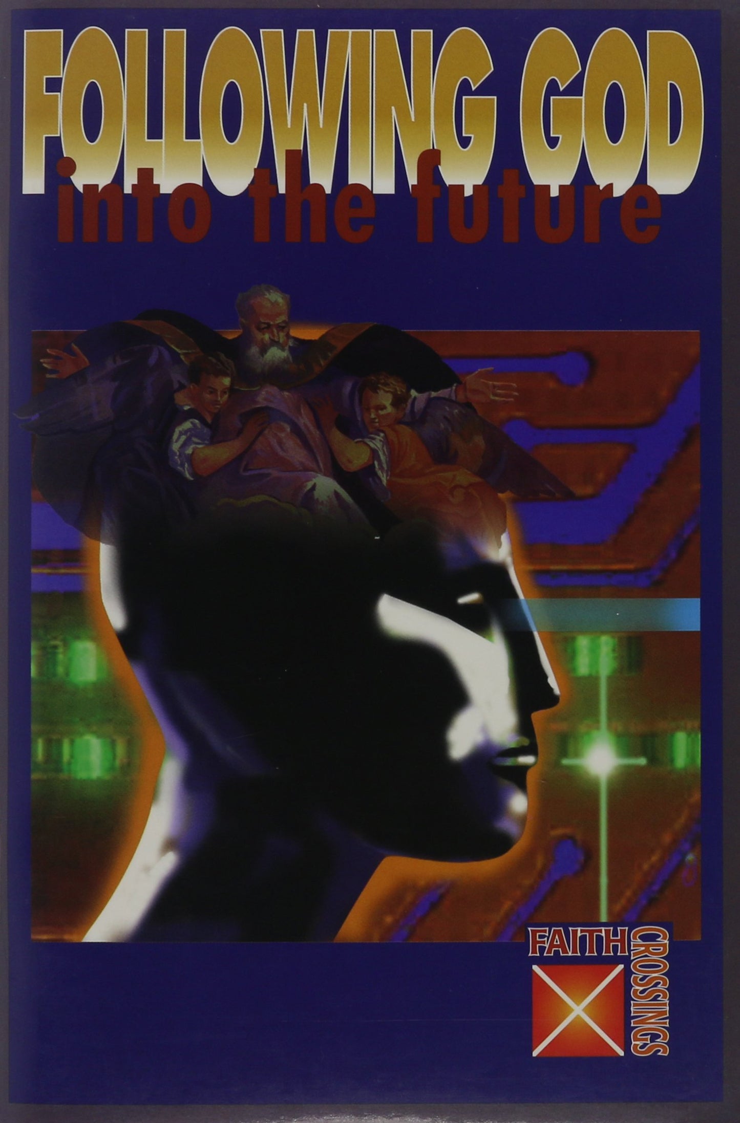 Following God into the Future (Faith Crossings Series)