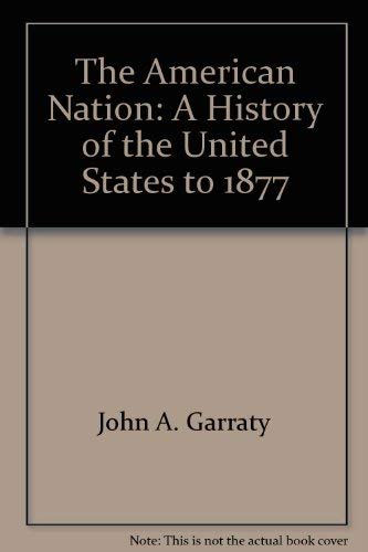 The American Nation: A History of the United States to 1877