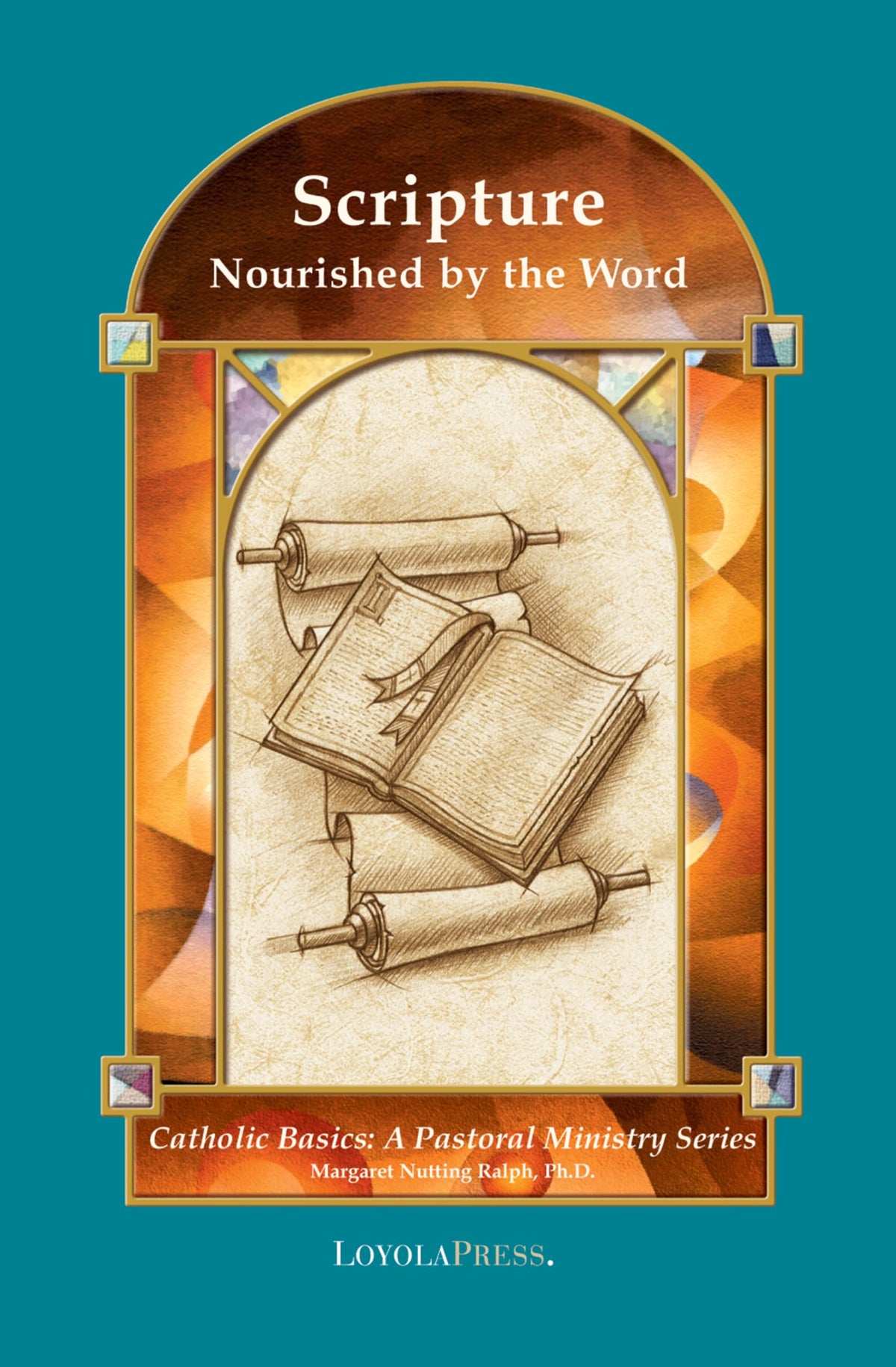 Scripture: Nourished by the Word (Catholic Basics: A Pastoral Ministry Series)