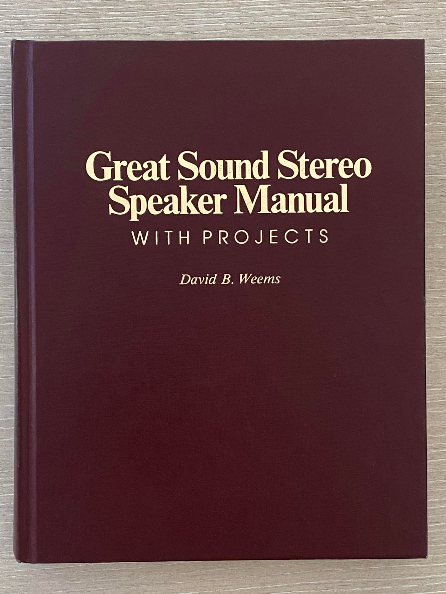 Great Sound Stereo Speaker Manual: With Projects
