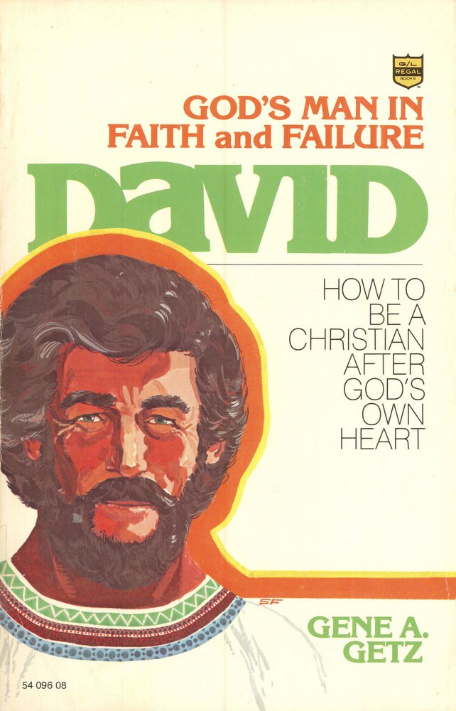 David, God's Man in Faith and Failure: How to be a Christian After God's Own Heart