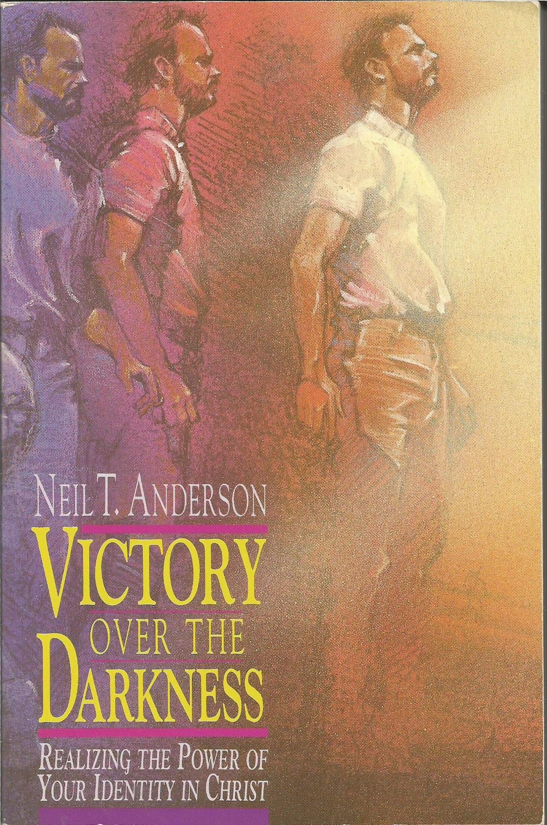Victory over the Darkness: Realizing the Power of Your Identity in Christ