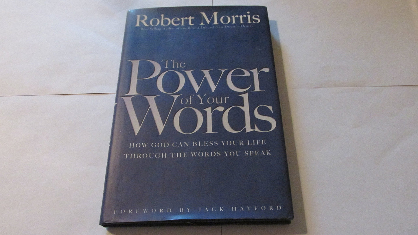 The Power of Your Words: How God Can Bless Your Life Through the Words You Speak